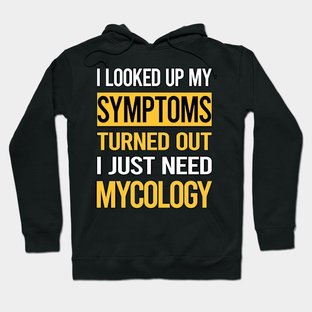 Funny My Symptoms Mycology Mycologist Mushrooms Hoodie by relativeshrimp